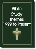 1999 to Present Bible Study Themes